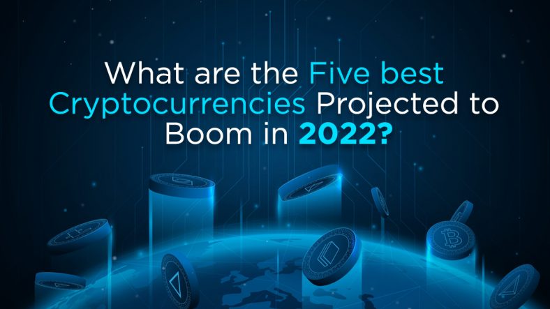 What are the Five best Cryptocurrencies Projected to Boom in 2022
